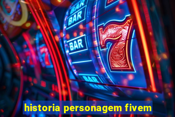 historia personagem fivem